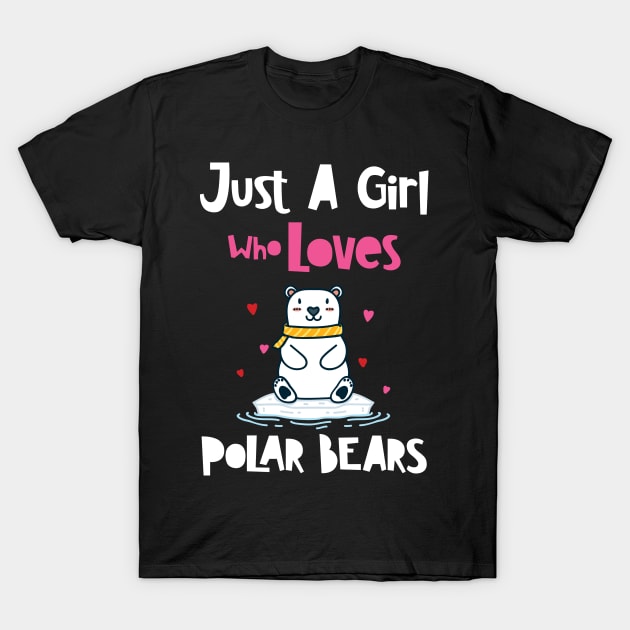 Just A Girl Who Loves Polar Bears T-Shirt by maxdax